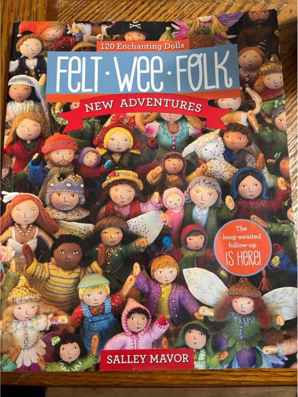 Felt Wee Folk New Adventures Salley Mavor Craft Book